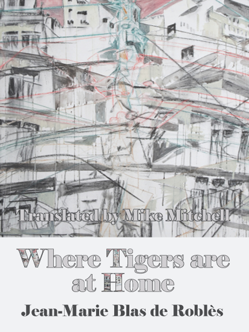 Title details for Where Tigers Are At Home by Jean-Marie Blas de Robles - Available